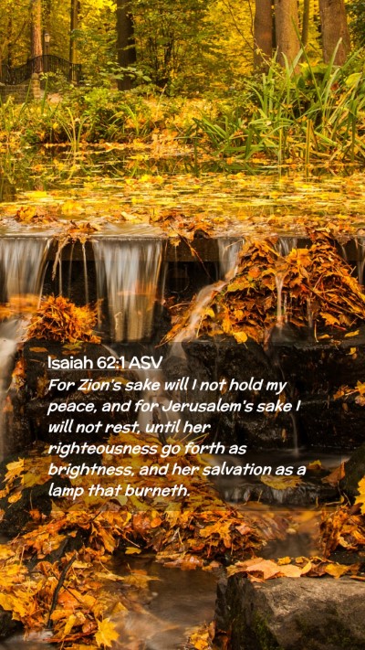 Picture 02 - Isaiah 62:1 ASV Mobile Phone Wallpaper - For Zion's sake will I not hold my peace, and for - Mobile Bible Verse Wallpaper