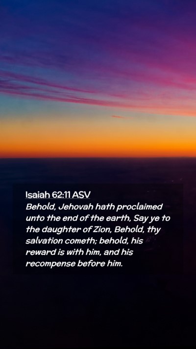 Picture 02 - Isaiah 62:11 ASV Mobile Phone Wallpaper - Behold, Jehovah hath proclaimed unto the end of - Mobile Bible Verse Wallpaper