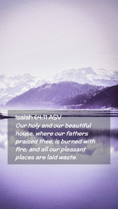 Picture 02 - Isaiah 64:11 ASV Mobile Phone Wallpaper - Our holy and our beautiful house, where our - Mobile Bible Verse Wallpaper