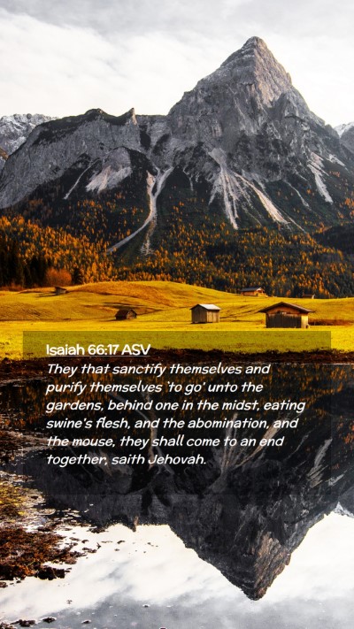 Picture 02 - Isaiah 66:17 ASV Mobile Phone Wallpaper - They that sanctify themselves and purify - Mobile Bible Verse Wallpaper