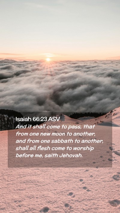 Picture 02 - Isaiah 66:23 ASV Mobile Phone Wallpaper - And it shall come to pass, that from one new moon - Mobile Bible Verse Wallpaper