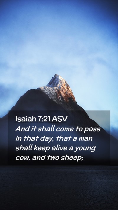 Picture 02 - Isaiah 7:21 ASV Mobile Phone Wallpaper - And it shall come to pass in that day, that a man - Mobile Bible Verse Wallpaper