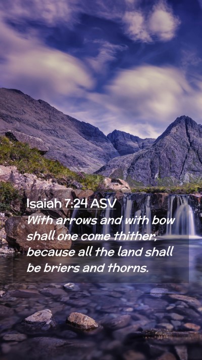 Picture 02 - Isaiah 7:24 ASV Mobile Phone Wallpaper - With arrows and with bow shall one come thither, - Mobile Bible Verse Wallpaper