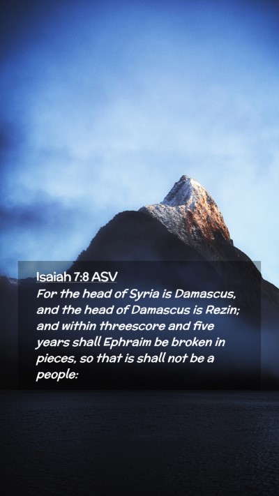 Picture 02 - Isaiah 7:8 ASV Mobile Phone Wallpaper - For the head of Syria is Damascus, and the head - Mobile Bible Verse Wallpaper