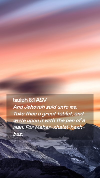 Picture 02 - Isaiah 8:1 ASV Mobile Phone Wallpaper - And Jehovah said unto me, Take thee a great - Mobile Bible Verse Wallpaper