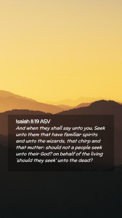 Picture 02 - Isaiah 8:19 ASV Mobile Phone Wallpaper - And when they shall say unto you, Seek unto them - Mobile Bible Verse Wallpaper