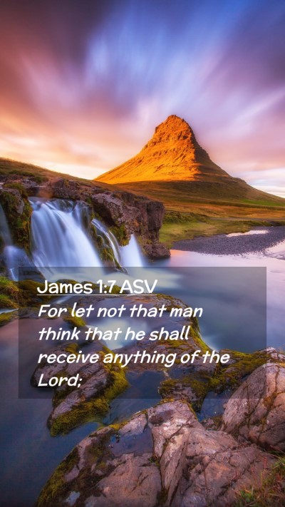Picture 02 - James 1:7 ASV Mobile Phone Wallpaper - For let not that man think that he shall receive - Mobile Bible Verse Wallpaper