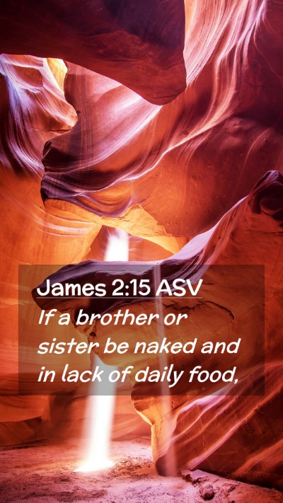 Picture 02 - James 2:15 ASV Mobile Phone Wallpaper - If a brother or sister be naked and in lack of - Mobile Bible Verse Wallpaper