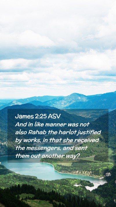 Picture 02 - James 2:25 ASV Mobile Phone Wallpaper - And in like manner was not also Rahab the harlot - Mobile Bible Verse Wallpaper
