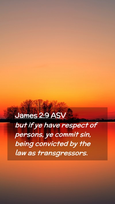 Picture 02 - James 2:9 ASV Mobile Phone Wallpaper - but if ye have respect of persons, ye commit sin, - Mobile Bible Verse Wallpaper