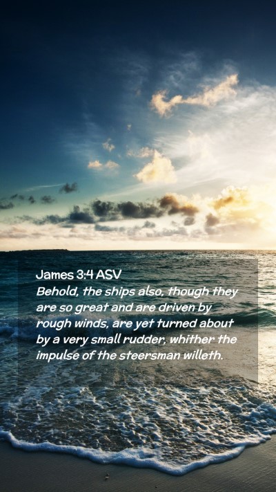 Picture 02 - James 3:4 ASV Mobile Phone Wallpaper - Behold, the ships also, though they are so great - Mobile Bible Verse Wallpaper
