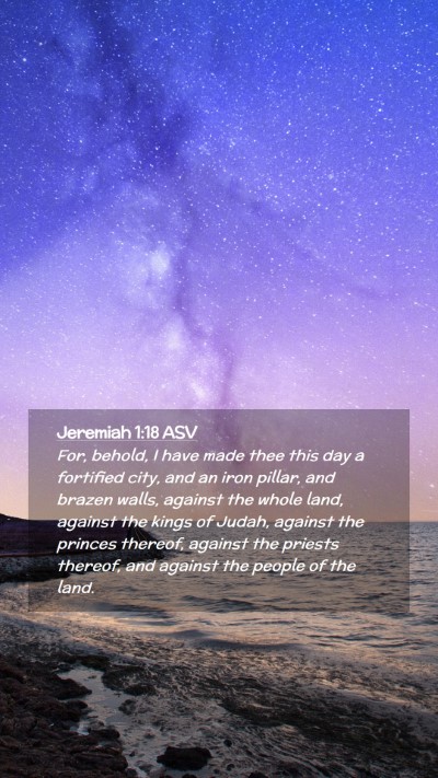 Picture 02 - Jeremiah 1:18 ASV Mobile Phone Wallpaper - For, behold, I have made thee this day a - Mobile Bible Verse Wallpaper
