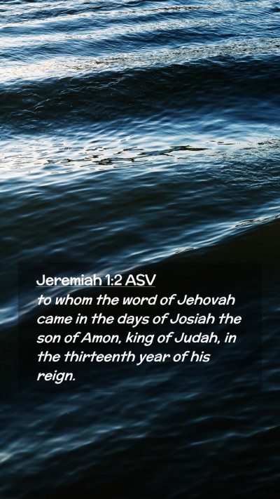 Picture 02 - Jeremiah 1:2 ASV Mobile Phone Wallpaper - to whom the word of Jehovah came in the days of - Mobile Bible Verse Wallpaper