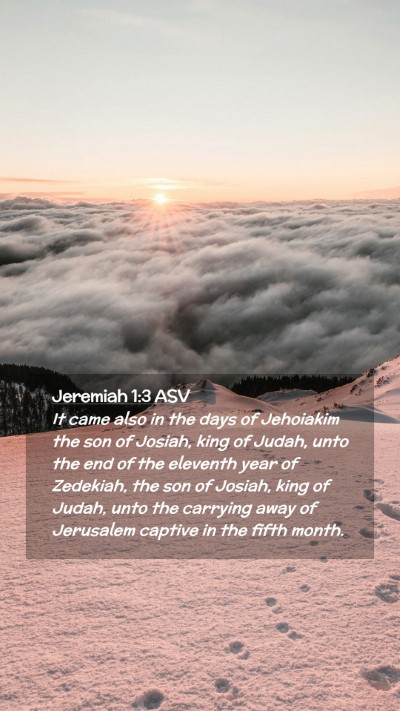 Picture 02 - Jeremiah 1:3 ASV Mobile Phone Wallpaper - It came also in the days of Jehoiakim the son of - Mobile Bible Verse Wallpaper