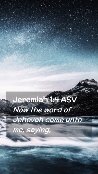 Picture 02 - Jeremiah 1:4 ASV Mobile Phone Wallpaper - Now the word of Jehovah came unto me, - Mobile Bible Verse Wallpaper