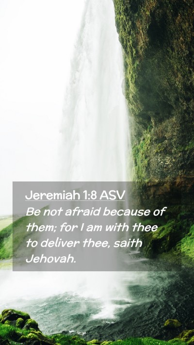 Picture 02 - Jeremiah 1:8 ASV Mobile Phone Wallpaper - Be not afraid because of them; for I am with thee - Mobile Bible Verse Wallpaper