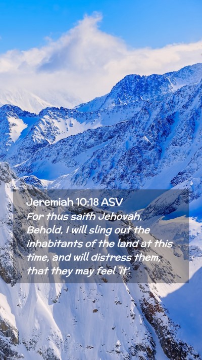 Picture 02 - Jeremiah 10:18 ASV Mobile Phone Wallpaper - For thus saith Jehovah, Behold, I will sling out - Mobile Bible Verse Wallpaper