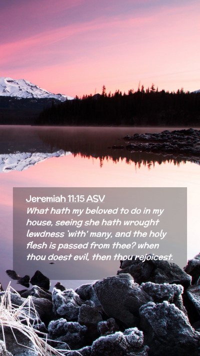 Picture 02 - Jeremiah 11:15 ASV Mobile Phone Wallpaper - What hath my beloved to do in my house, seeing - Mobile Bible Verse Wallpaper