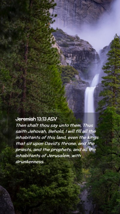 Picture 02 - Jeremiah 13:13 ASV Mobile Phone Wallpaper - Then shalt thou say unto them, Thus saith - Mobile Bible Verse Wallpaper