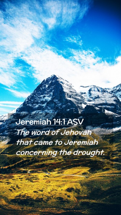 Picture 02 - Jeremiah 14:1 ASV Mobile Phone Wallpaper - The word of Jehovah that came to Jeremiah - Mobile Bible Verse Wallpaper