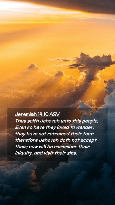 Picture 02 - Jeremiah 14:10 ASV Mobile Phone Wallpaper - Thus saith Jehovah unto this people, Even so have - Mobile Bible Verse Wallpaper