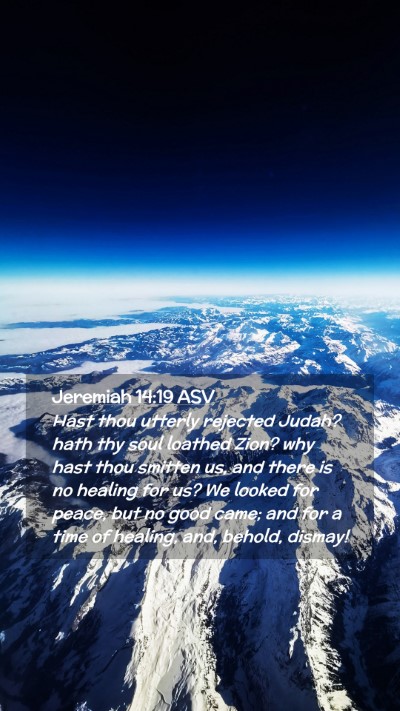 Picture 02 - Jeremiah 14:19 ASV Mobile Phone Wallpaper - Hast thou utterly rejected Judah? hath thy soul - Mobile Bible Verse Wallpaper
