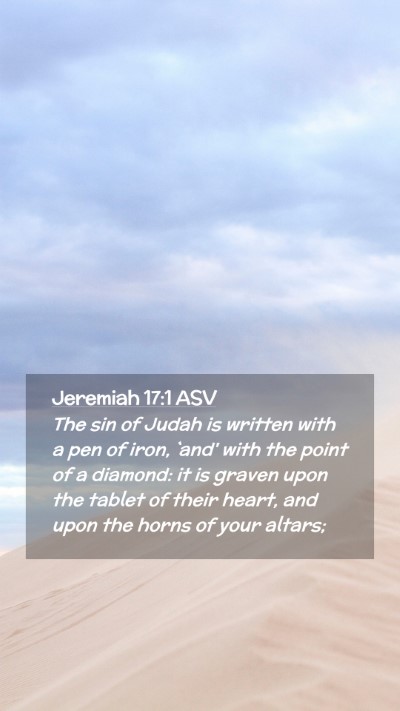 Picture 02 - Jeremiah 17:1 ASV Mobile Phone Wallpaper - The sin of Judah is written with a pen of iron, - Mobile Bible Verse Wallpaper