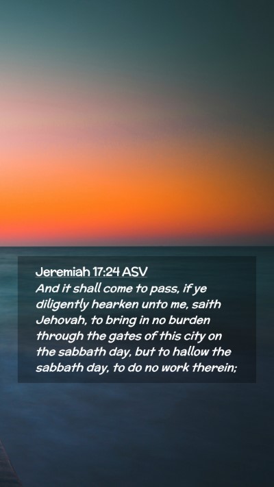 Picture 02 - Jeremiah 17:24 ASV Mobile Phone Wallpaper - And it shall come to pass, if ye diligently - Mobile Bible Verse Wallpaper