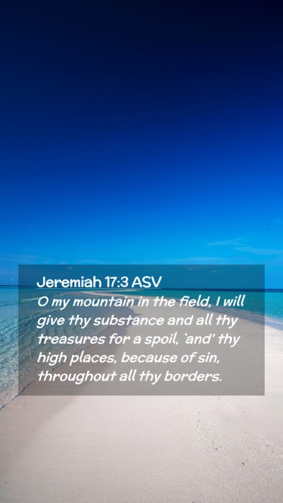 Picture 02 - Jeremiah 17:3 ASV Mobile Phone Wallpaper - O my mountain in the field, I will give thy - Mobile Bible Verse Wallpaper