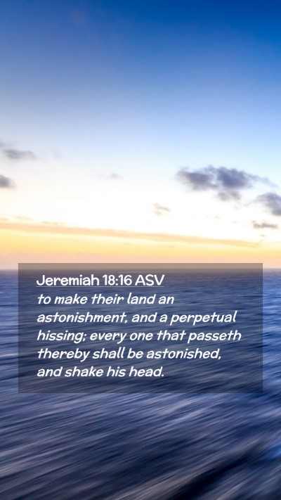 Picture 02 - Jeremiah 18:16 ASV Mobile Phone Wallpaper - to make their land an astonishment, and a - Mobile Bible Verse Wallpaper