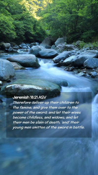 Picture 02 - Jeremiah 18:21 ASV Mobile Phone Wallpaper - Therefore deliver up their children to the - Mobile Bible Verse Wallpaper