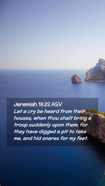 Picture 02 - Jeremiah 18:22 ASV Mobile Phone Wallpaper - Let a cry be heard from their houses, when thou - Mobile Bible Verse Wallpaper