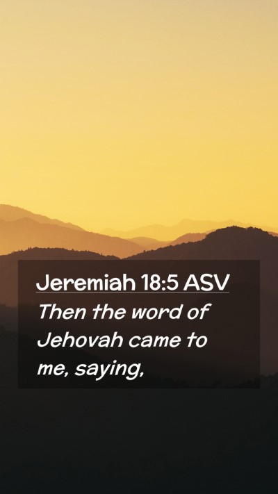 Picture 02 - Jeremiah 18:5 ASV Mobile Phone Wallpaper - Then the word of Jehovah came to me, - Mobile Bible Verse Wallpaper