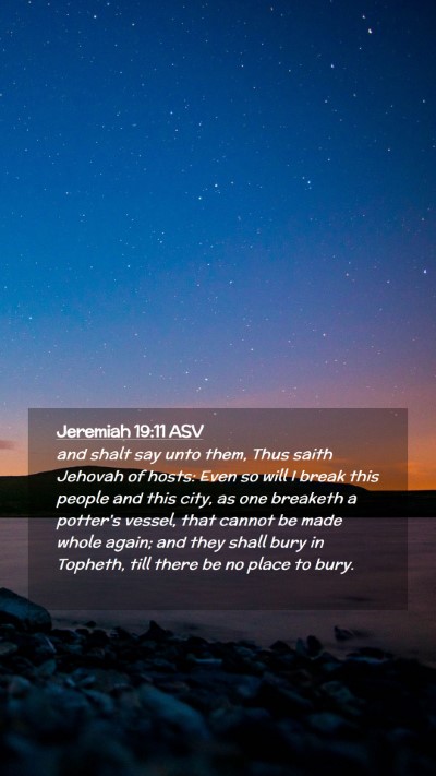 Picture 02 - Jeremiah 19:11 ASV Mobile Phone Wallpaper - and shalt say unto them, Thus saith Jehovah of - Mobile Bible Verse Wallpaper