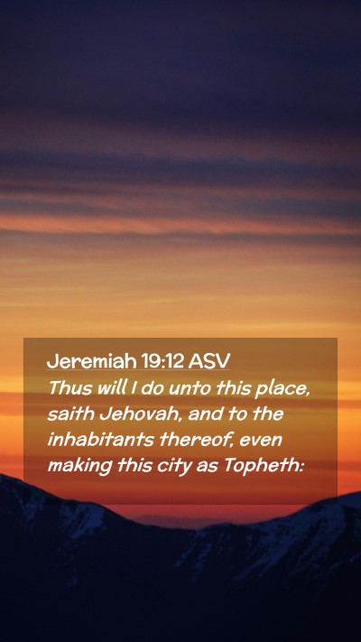 Picture 02 - Jeremiah 19:12 ASV Mobile Phone Wallpaper - Thus will I do unto this place, saith Jehovah, - Mobile Bible Verse Wallpaper