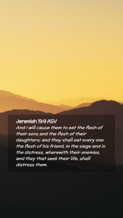 Picture 02 - Jeremiah 19:9 ASV Mobile Phone Wallpaper - And I will cause them to eat the flesh of their - Mobile Bible Verse Wallpaper