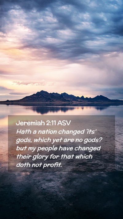 Picture 02 - Jeremiah 2:11 ASV Mobile Phone Wallpaper - Hath a nation changed `its' gods, which yet are - Mobile Bible Verse Wallpaper