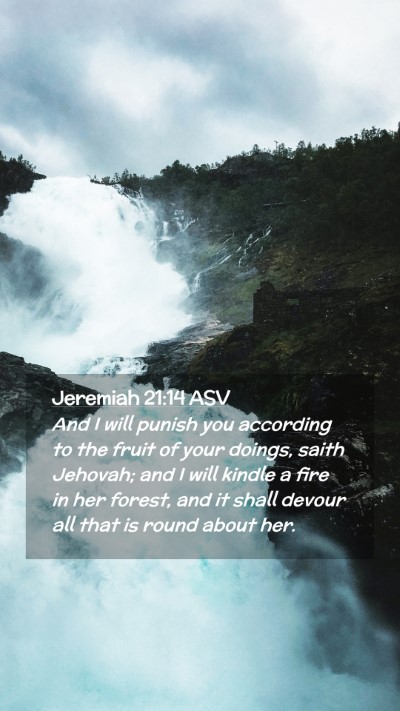 Picture 02 - Jeremiah 21:14 ASV Mobile Phone Wallpaper - And I will punish you according to the fruit of - Mobile Bible Verse Wallpaper