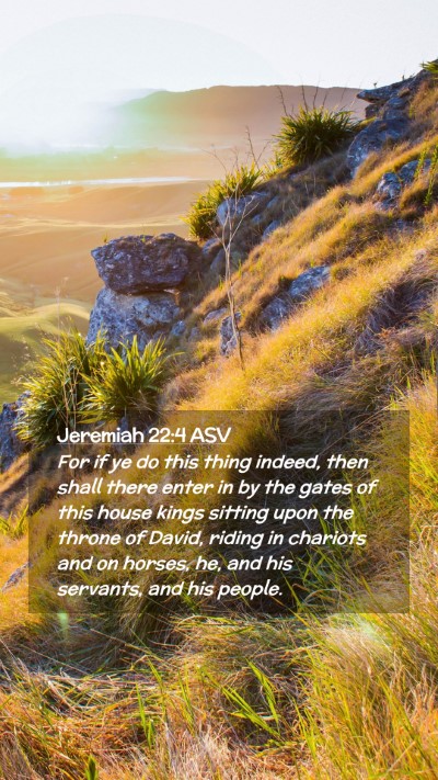 Picture 02 - Jeremiah 22:4 ASV Mobile Phone Wallpaper - For if ye do this thing indeed, then shall there - Mobile Bible Verse Wallpaper