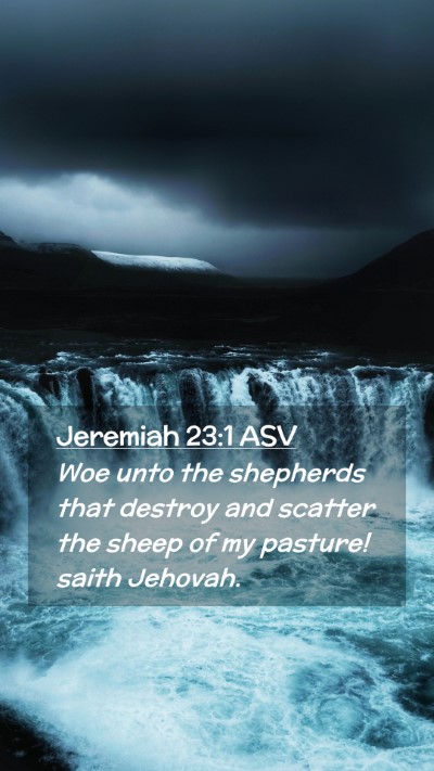Picture 02 - Jeremiah 23:1 ASV Mobile Phone Wallpaper - Woe unto the shepherds that destroy and scatter - Mobile Bible Verse Wallpaper