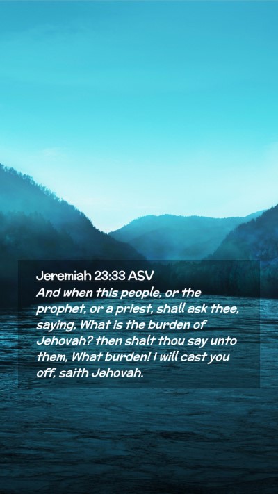 Picture 02 - Jeremiah 23:33 ASV Mobile Phone Wallpaper - And when this people, or the prophet, or a - Mobile Bible Verse Wallpaper