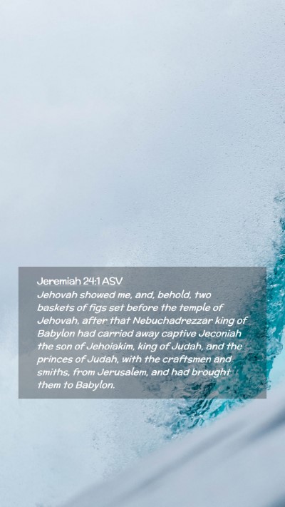 Picture 02 - Jeremiah 24:1 ASV Mobile Phone Wallpaper - Jehovah showed me, and, behold, two baskets of - Mobile Bible Verse Wallpaper