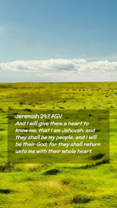 Picture 02 - Jeremiah 24:7 ASV Mobile Phone Wallpaper - And I will give them a heart to know me, that I - Mobile Bible Verse Wallpaper