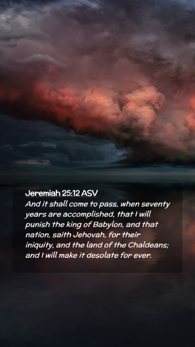Picture 02 - Jeremiah 25:12 ASV Mobile Phone Wallpaper - And it shall come to pass, when seventy years are - Mobile Bible Verse Wallpaper