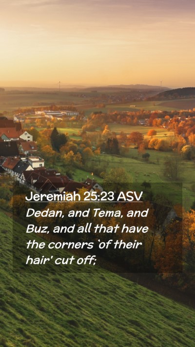 Picture 02 - Jeremiah 25:23 ASV Mobile Phone Wallpaper - Dedan, and Tema, and Buz, and all that have the - Mobile Bible Verse Wallpaper