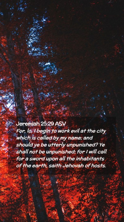 Picture 02 - Jeremiah 25:29 ASV Mobile Phone Wallpaper - For, lo, I begin to work evil at the city which - Mobile Bible Verse Wallpaper