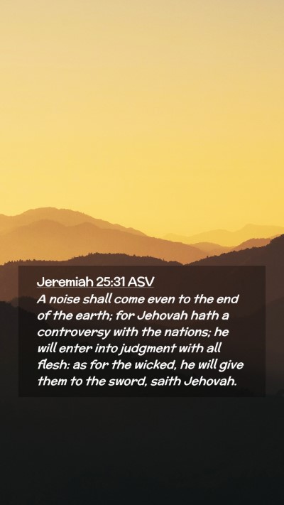 Picture 02 - Jeremiah 25:31 ASV Mobile Phone Wallpaper - A noise shall come even to the end of the earth; - Mobile Bible Verse Wallpaper