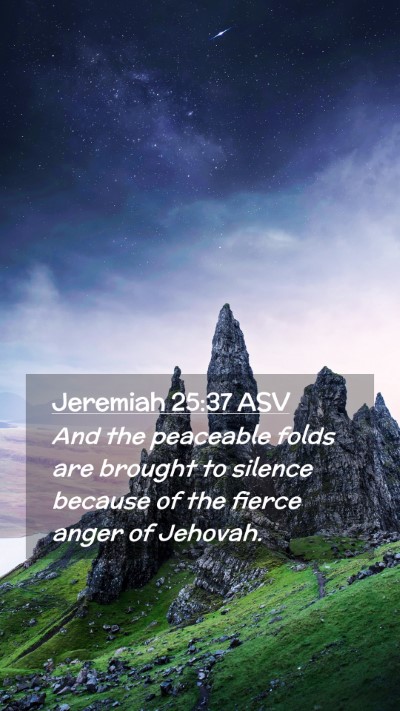 Picture 02 - Jeremiah 25:37 ASV Mobile Phone Wallpaper - And the peaceable folds are brought to silence - Mobile Bible Verse Wallpaper