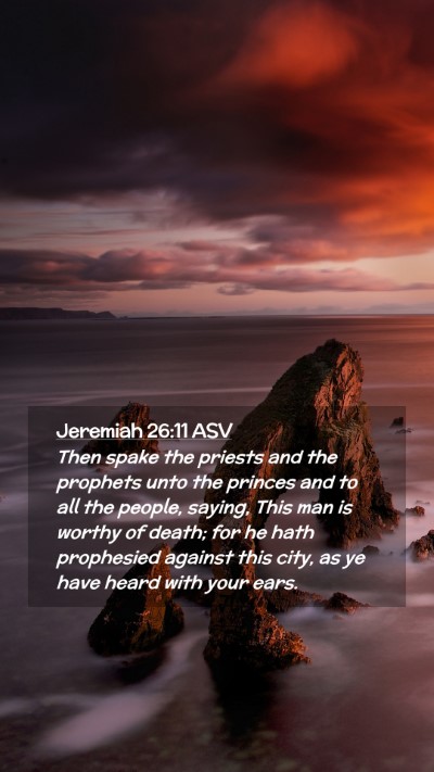 Picture 02 - Jeremiah 26:11 ASV Mobile Phone Wallpaper - Then spake the priests and the prophets unto the - Mobile Bible Verse Wallpaper