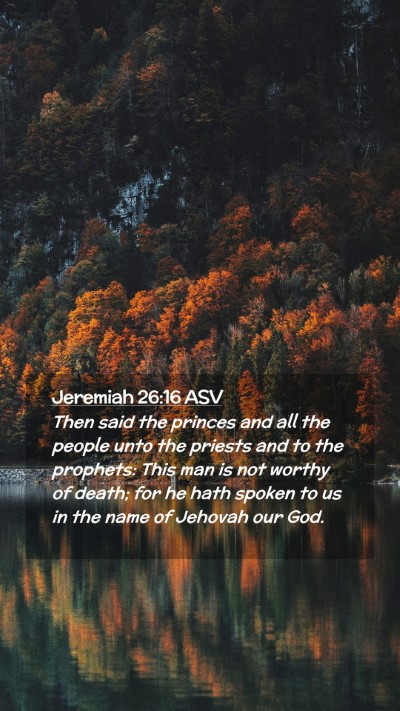 Picture 02 - Jeremiah 26:16 ASV Mobile Phone Wallpaper - Then said the princes and all the people unto the - Mobile Bible Verse Wallpaper